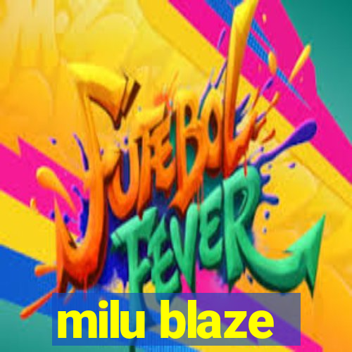 milu blaze